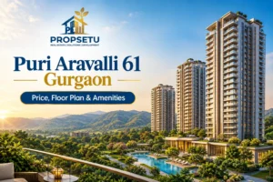 Puri Aravalli 61 Gurgaon – Price, Floor Plan & Amenities